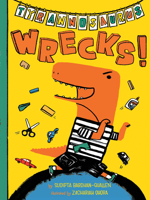 Title details for Tyrannosaurus Wrecks! by Sudipta Bardhan-Quallen - Available